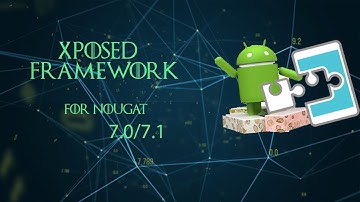 How to install Xposed framework in Android Nougat (ROOT required)