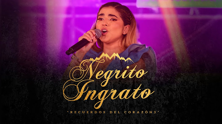 Corazón Serrano - Negrito Ingrato