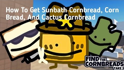 How To Get Sunbath Cornbread, Corn Bread, Cactus Cornbread | Roblox Find The Cornbreads: Take 3