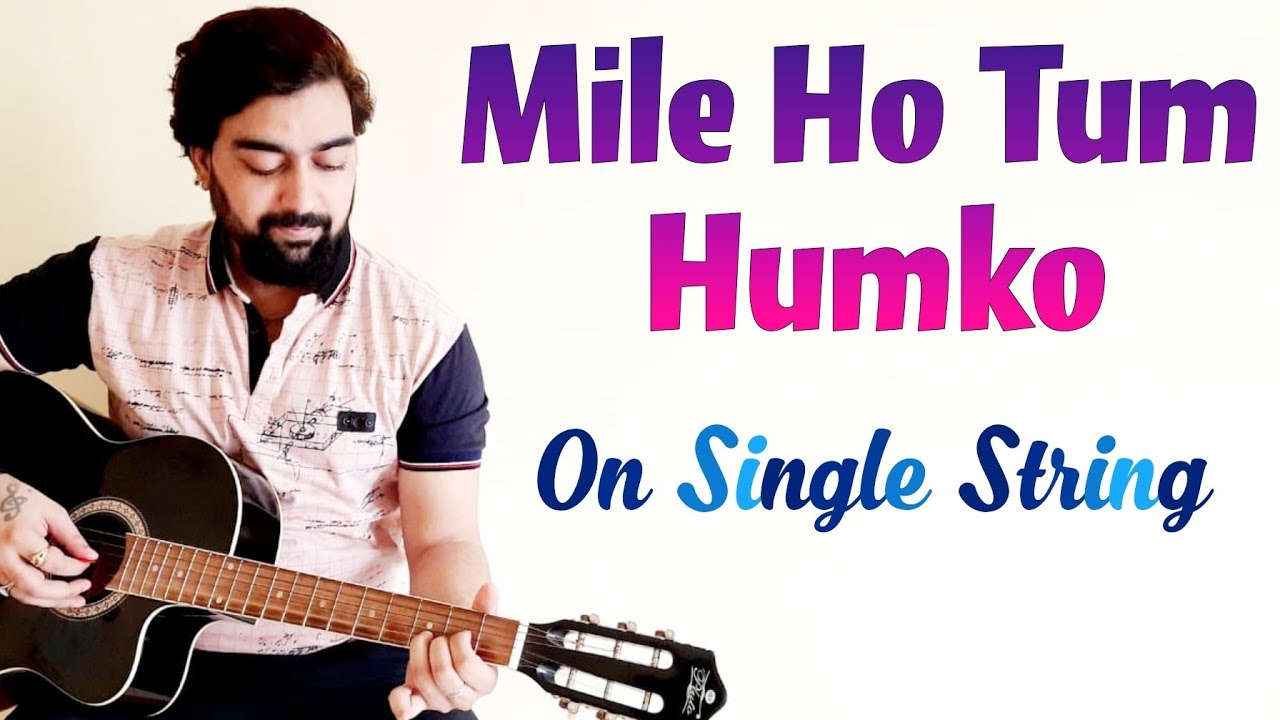 Mile Ho Tum Humko Guitar Lesson Single String Neha & Tony Kakkar