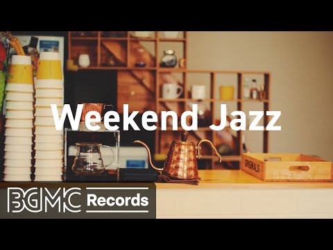 Relaxing Piano Jazz - Smooth Music for Weekend Relaxation