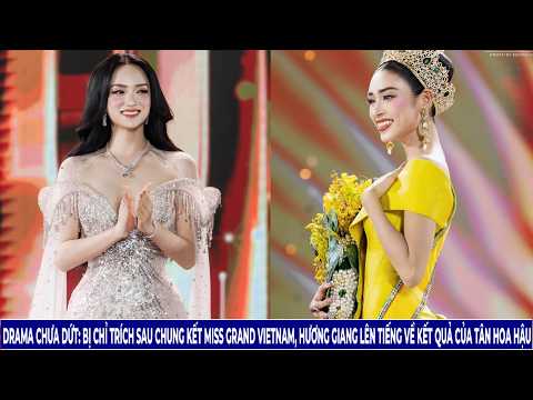 Drama Chưa Dứt Bị Chỉ Trích Sau Chung Kết Miss Grand Vietnam, Hương Giang Lên Tiếng Về Kết Quả Của