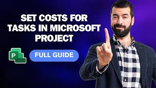 How to Set Costs for Tasks in Microsoft Project [2026 Full Guide]