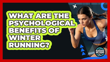What Are The Psychological Benefits Of Winter Running? - Running Beyond Limits