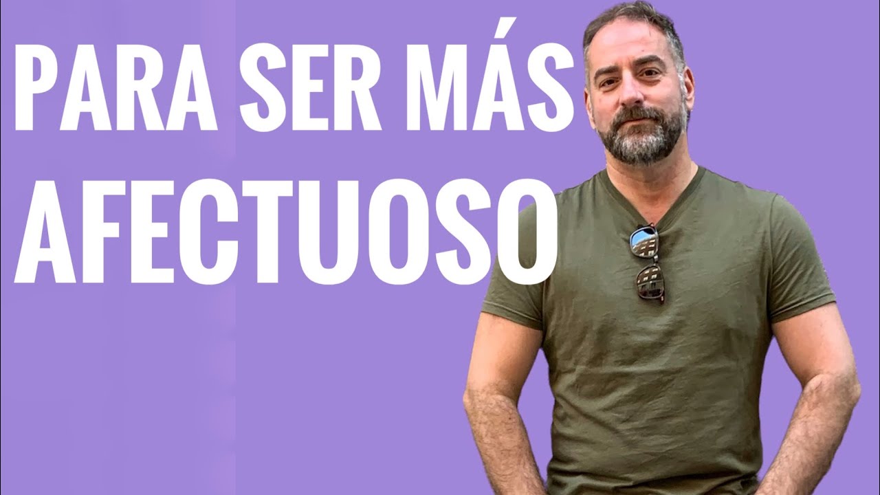 Para ser más afectuoso...