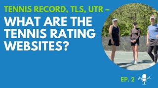 Ep. 2: Tennis Record, TLS, UTR – What Are The Tennis Rating Websites