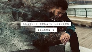 Leaders Create Leaders - Season Two