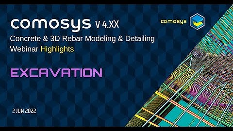 Modeling of Excavation : Comosys Concrete & 3D Rebar Detailing Webinar ( 2 JUN 2022)  Highlights