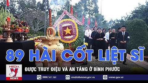 Bình Phước truy điệu và an táng 89 hài cốt liệt sĩ - VNEWS