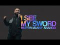 I see my sword  pastor manny arango