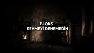 Blok3 - Sevmeyi̇ Denemedi̇n 