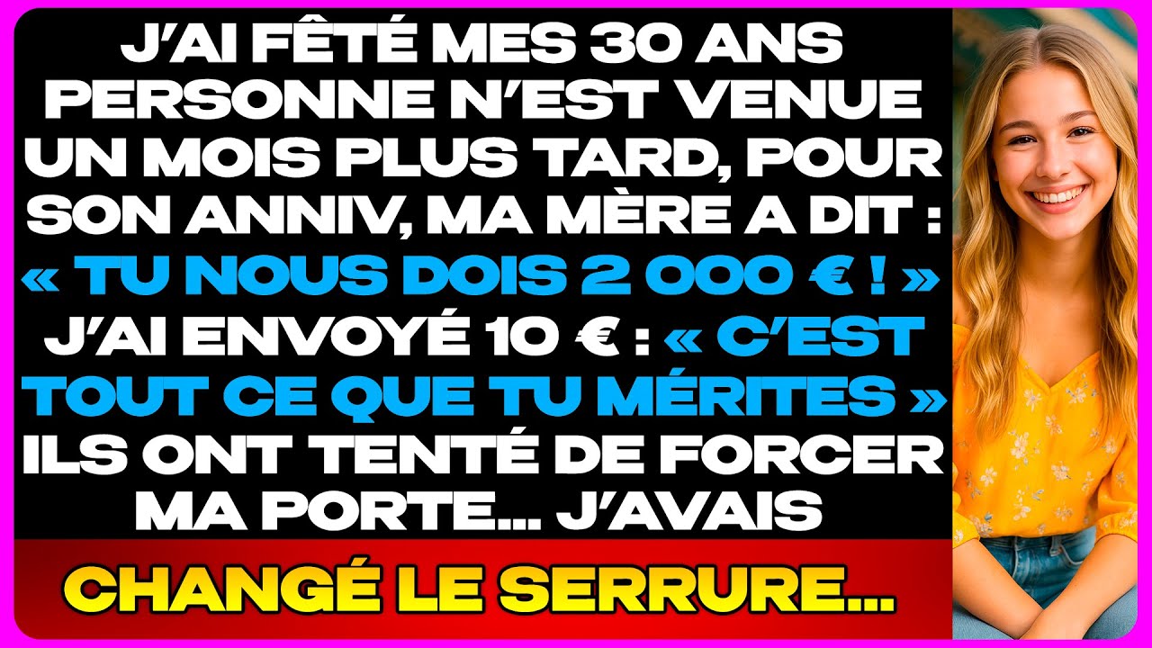 J’Ai Fêté Mes 30 Ans, Personne N’Est Venue… Un Mois Après, Ma Mère M’A Réclamé 2 000 € Pour Son Âge