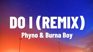 Phyno \& Burna Boy - Do i (Remix ) Lyrics Video