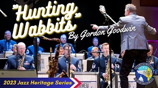 'Hunting Wabbits' By Gordon Goodwin, featuring The United States Air Force Band's Airmen of Note