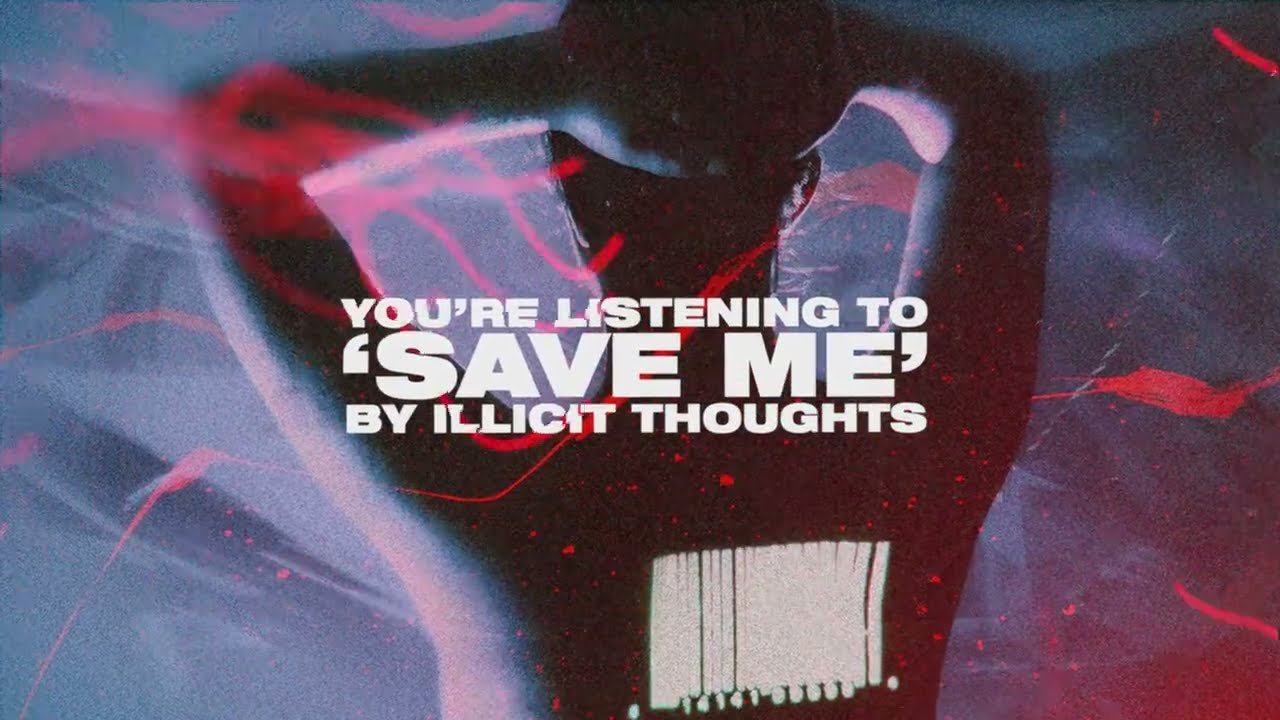 Watch Illicit Thoughts - Save Me (Official Stream Video) on YouTube Watch Illicit Thoughts - Save Me (Official Stream Video) on YouTube