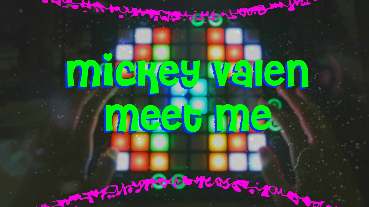 Mickey Valen Meet Me I Launchpad PRO Cover YouTube