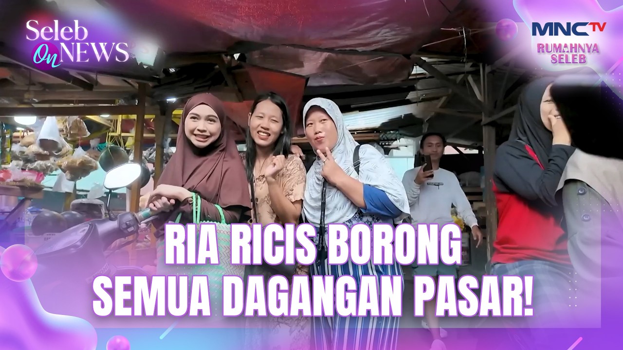 Bagi-bagi Rezeki, Ria Ricis Sapu Bersih Dagangan Di Pasar | SELEB ON NEWS