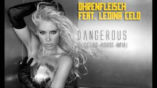 Ohrenfleisch Feat. Ledina Celo - Dangerous Electro-House-Mix