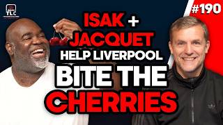 Isak and Jacquet help Liverpool bite the Cherries | Episode 190