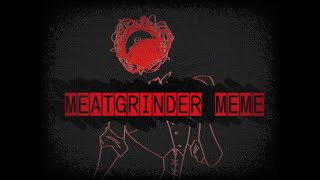 MEATGRINDER -ANIMATION MEME || FLASH WARNING