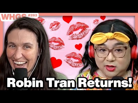 Discovering Kissing & Intimacy Kink W/ Robin Tran | Whgs Ep. 283