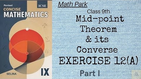 Mid-point Theorem & its Converse | Ex 12 (A) Part I | Class 9th | ICSE