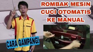 CARA GAMPANG ROMBAK MESIN CUCI OTOMATIS KE MANUAL❗❗
