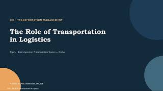 SC4 - 1. D1 - Basic Aspects in Transportation System (The Role of Transportation in Logistics)