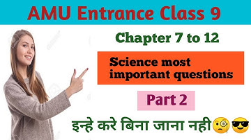 Chapter 7 to 12 Science chapterwise questions for AMU entrance|| class 9 || part 2
