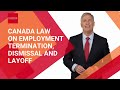 Canada Law on Employment Termination, Dismissal and Layoff
