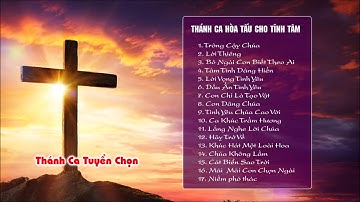 Thành Ca hòa tấu dành cho tĩnh tâm - lắng đọng, sâu lắng và nhẹ nhàng.