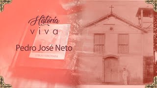 História Viva - Pedro Jose Neto