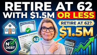 With These 4 Reasons You Can Retire at 62 With $1.5M or Less