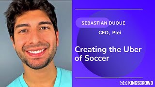 Sebastian Duque's Playbook: Building the Uber of Soccer with Plei | Inside Startup Investing
