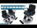 Ghế cắt tóc nam Bình dân giá rẻ được ưa chuộng nhất hiện nay - BBS-084 | Barber Shop Việt Nam