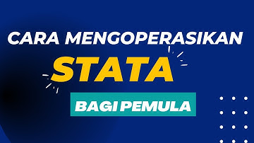 CARA MENGOPERASIKAN STATA DAN MEMBUAT STATISTIK DESKRIPTIF BAGI PEMULA