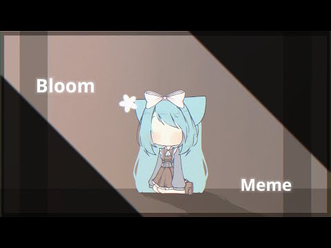 Bloom meme ✿⁠