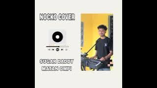 SUGAR DADDY MATAN OMPI SLOVEN CRN || NOCKO COVER || 💃🎹🎤