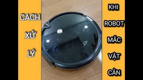 CÁCH KHẮC PHỤC LỖI KHI ROBOT ĐANG CHẠY GẶP VẬT CẢN