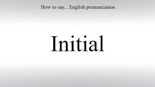How To Pronounce Initial - How To Say: American pronunciation