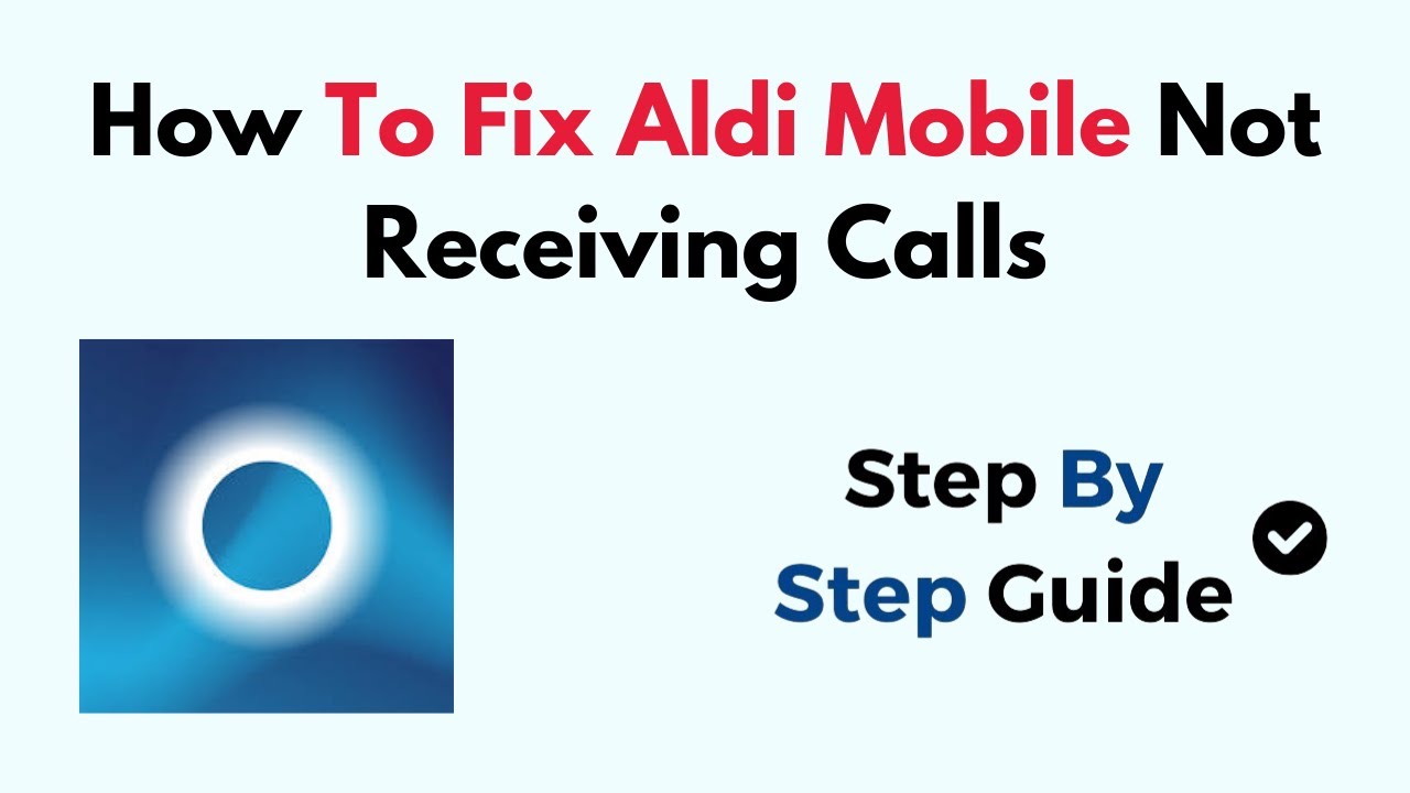 How To Fix Aldi Mobile Not Receiving Calls