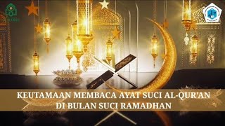 [DAKWAH SINGKAT] Keutamaan Membaca Ayat Suci Al-Qur'an Di Bulan Ramadhan...