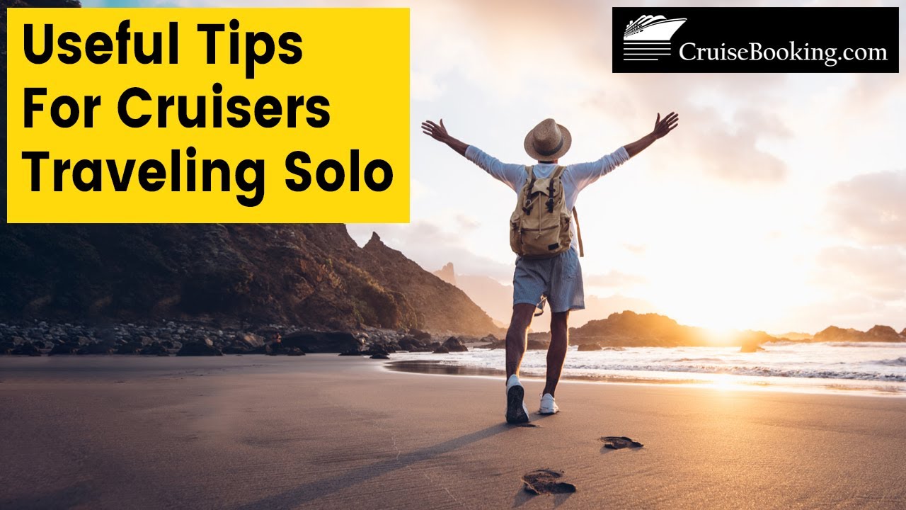 Useful Tips for Cruisers Traveling Solo | CruiseBooking.com