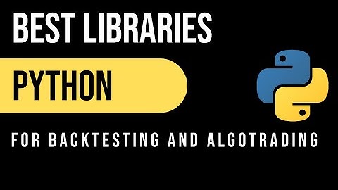 Best Python Libraries for Backtesting and Algo Trading