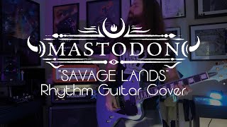 MASTODON: &quot;Savage Lands&quot; (Rhythm Guitar Cover)