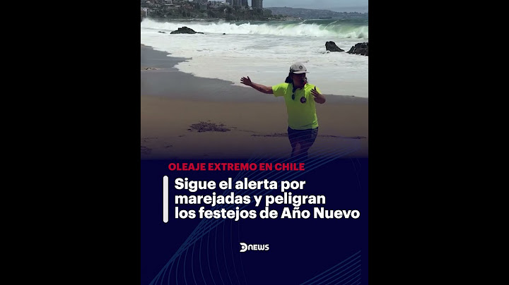 🇨🇱 PERSISTE LA ALERTA EN CHILE POR MAREJADAS: ¿PELIGRAN LOS FESTEJOS POR AÑO NUEVO?