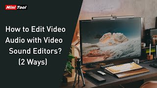 How to Edit Video Audio with Video Sound Editors? (2 Ways) screenshot 2