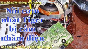 ✅Nồi Cơm Điện Nhật Tiger bị cắm nhầm điện - Hướng dẫn phân tích sửa chi tiết