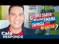 CalaResponde Cómo Saber Si Emanas Energía Negativa