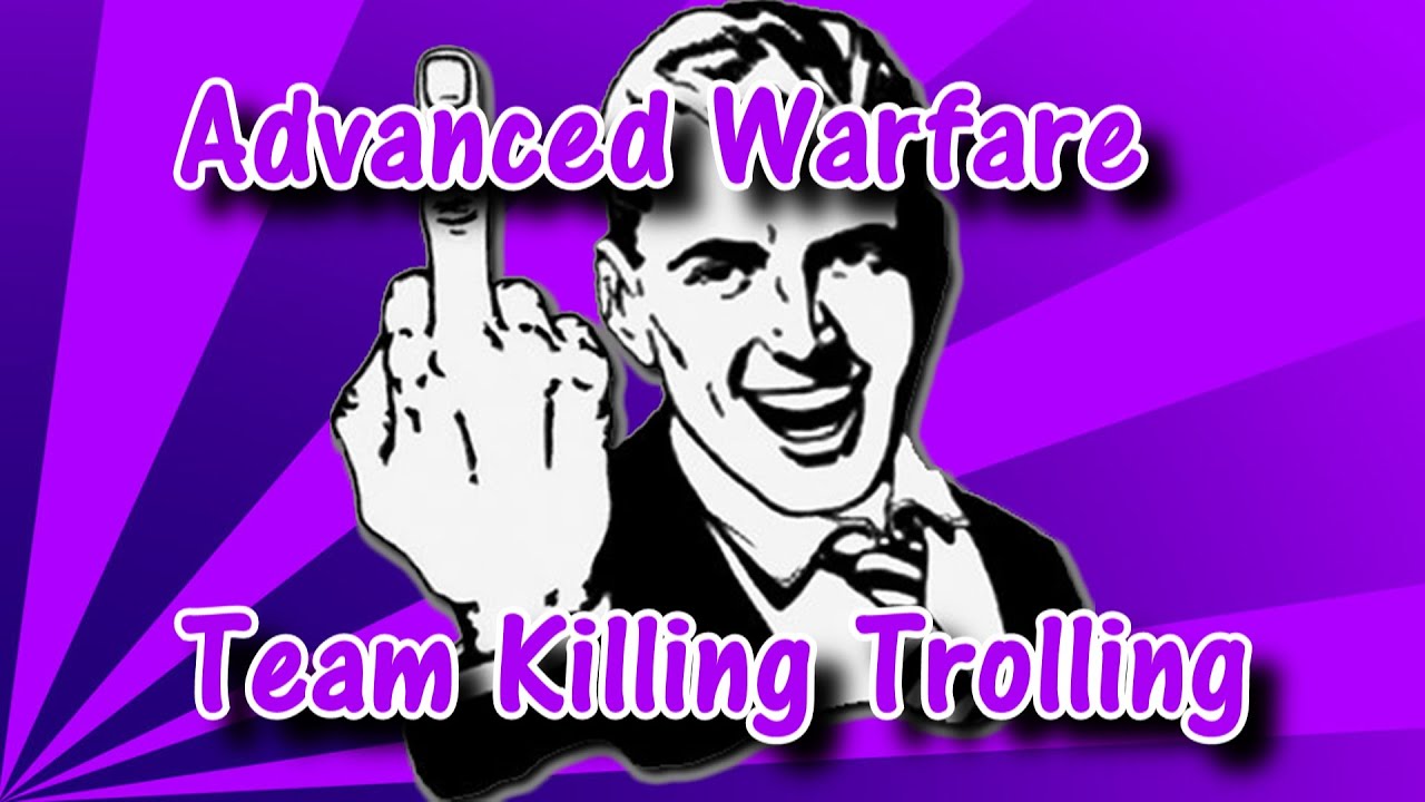 Team Killing Trolling - Advanced Warfare